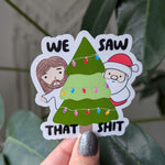 We saw that shit, Jesus sticker for Christmas, Santa sticker for laptop, naughty list, funny Christmas stickers, sarcastic gifts for holiday