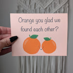 Orange You Glad We Found Each Other, Cute Pun Greeting Card, Funny Anniversary Card, Boyfriend Card, Girlfriend Card, Cute Couple Card