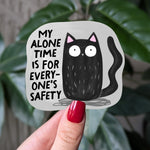 My Alone Time Is for Everyone's Safety Sticker, Funny Black Cat Vinyl Sticker, Mental Health Humor, Trendy Relatable Stickers for Laptop