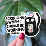 Scrolling When I Should be Working Again Vinyl Sticker