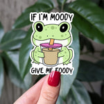 If I'm moody give me foody, cute frog sticker, funny frog vinyl sticker for water bottle, foodie gift, cute animal sticker for laptops