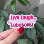 live laugh lobotomy sticker for hydroflask funny, mental health stickers for water bottle, dark humor gifts for women, sarcastic sticker for