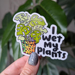 I wet my plants, funny plant sticker for phone case, gardner gifts for plant lovers, plant mom gifts for plant lady, monstera sticker