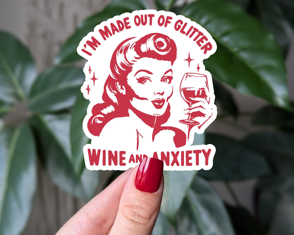 I'm Made of Glitter Wine and Anxiety Sticker, Dark Humor Gifts, Retro Woman Sticker, Mental Health Gift Idea, Sticker for Wine Lovers