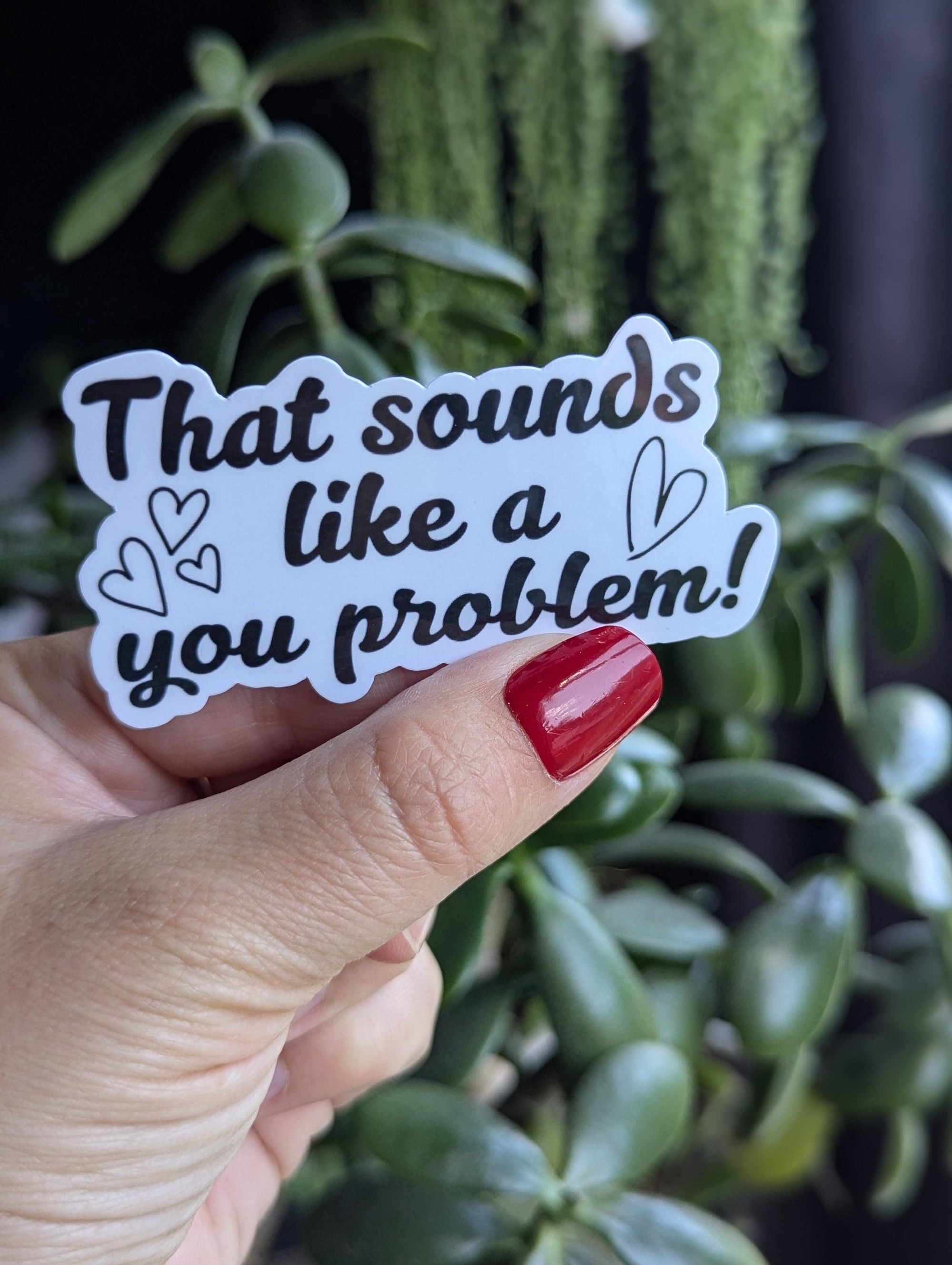 That sounds like a you problem, snarky stickers for hydroflask funny, small gift idea for teenage girl, sarcastic stickers for water bottle