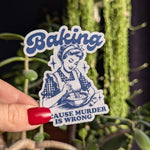 Baking because murder is wrong, dark humor stickers for kitchenaid, unique gifts for bakers, retro humor sticker, snarky stickers for women