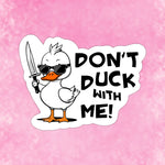 Don't duck with me sticker, funny duck sticker, sarcastic sticker, laptop stickers, friend gift for woman funny, duck with sunglasses