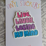 Live Laugh Loosing My Mind Vinyl Sticker