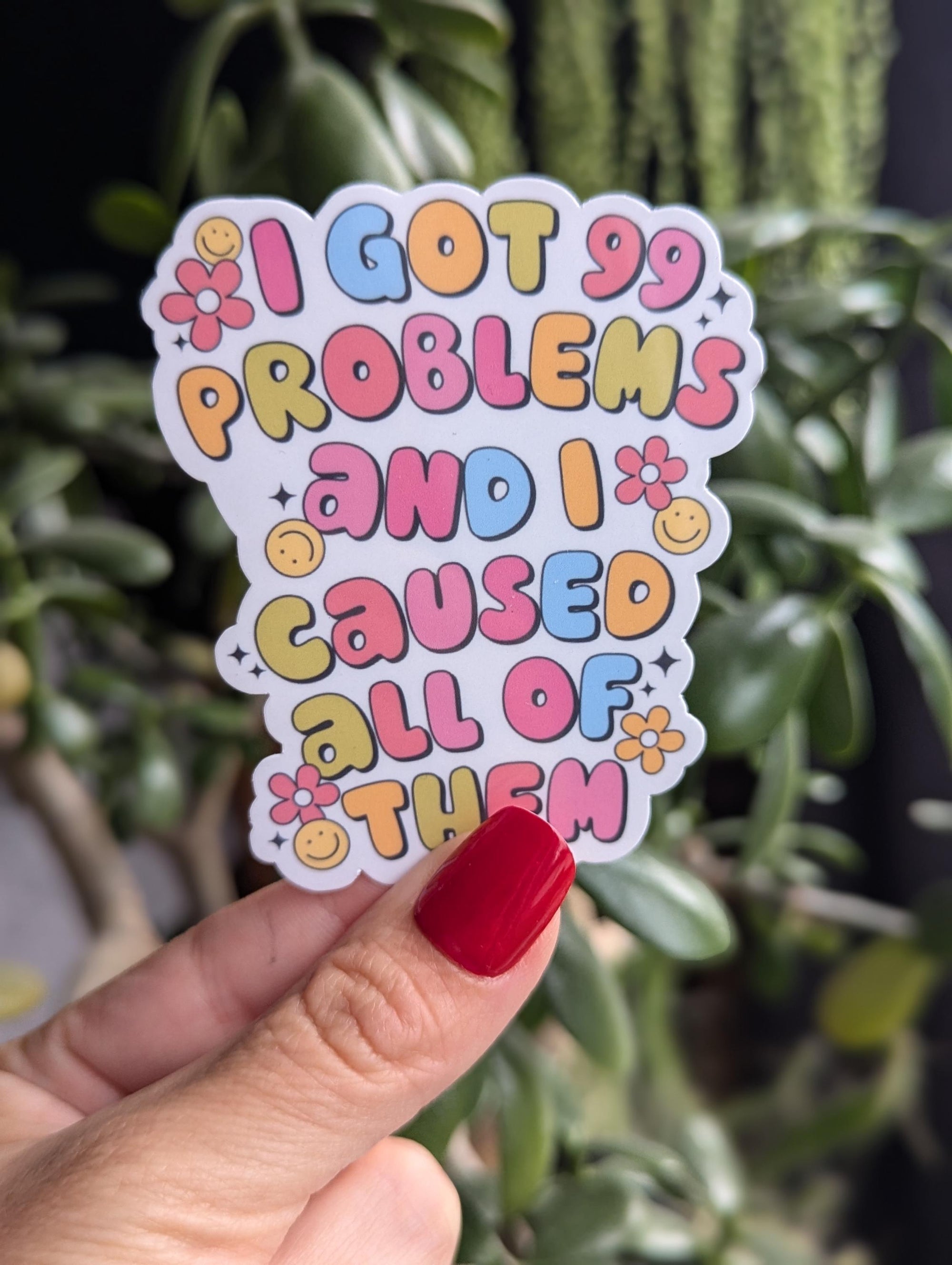 I got 99 problems and I caused all of them, funny stickers for water bottle, sarcastic gift for best friend, trendy stickers for kindle cute