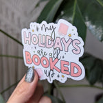 My holidays are all booked up, Christmas gift for book lovers, book gifts for holidays, bookish stickers, aesthetic stickers for tumblers