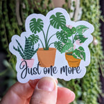 Just one more, plant stickers for water bottles, funny stickers for phone case, tumbler accessories, monstera sticker, plant lover gift