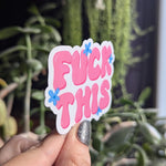 Fuck this, sarcasm stickers for water bottle, funny sticker for laptop, pink aesthetic stickers for journal, snarky gifts for her, flower