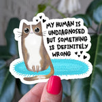 My human is undiagnosed funny cat sticker, cute cat gift, mental health humor vinyl stickers for laptop, gift for cat lovers