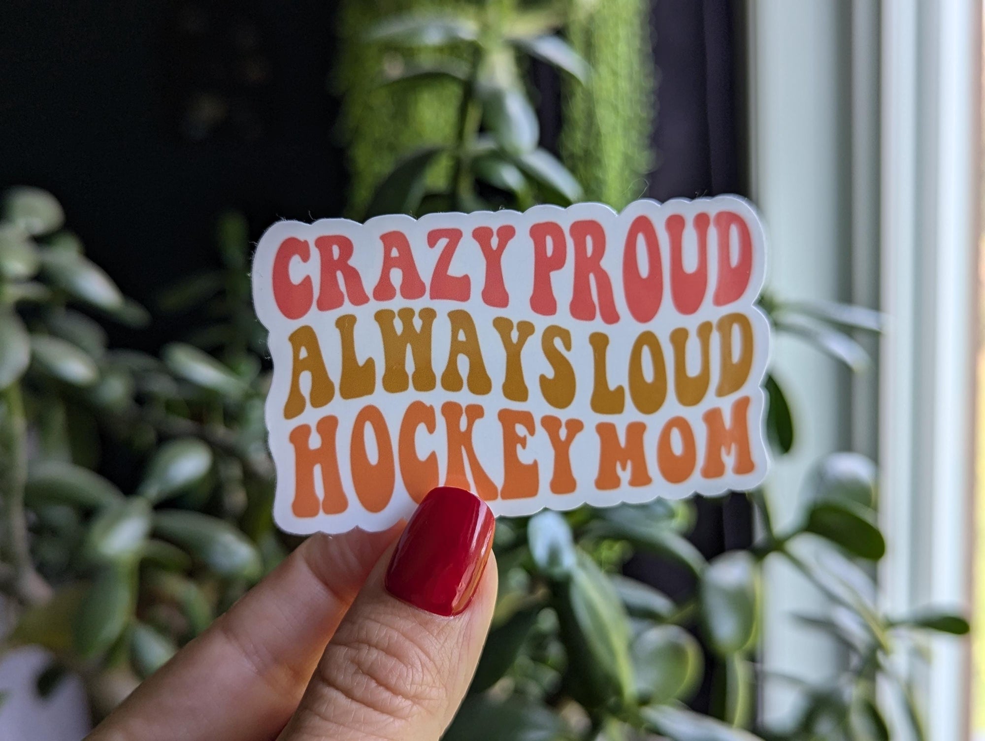 Crazy Loud Always Proud Hockey Mom