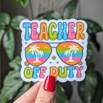 Teacher off duty, summer stickers for teachers, teacher gifts from student, end of year teacher gift, cute stickers for water bottle, school