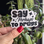 Say perhaps to drugs sticker for hydroflask funny, stoner stickers for laptop, dark humor gifts for best friend, dare, 420 stickers for her