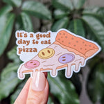 It’s a Good Day To Eat Pizza Vinyl Sticker