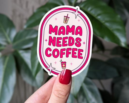 Mama Needs Coffee Sticker, Funny Mom Life Sticker, Gift for Tired Moms, Coffee Humor Stickers, Mama Sticker for Coffee Lover