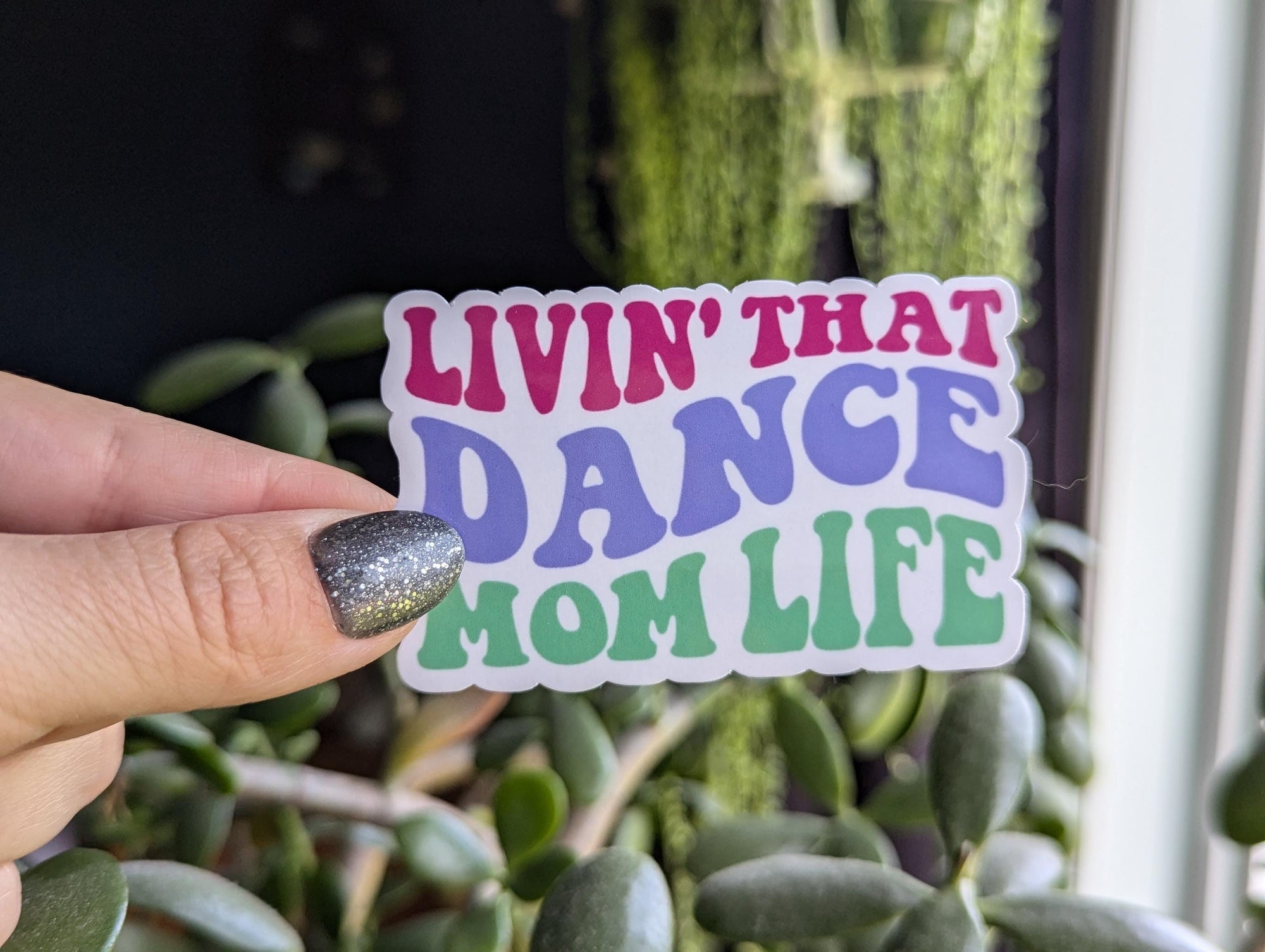 Livin' that dance mom life, cute sticker for mom, ballet mom, sports mom, dance era, small gift from daughter, mom stickers for water bottle