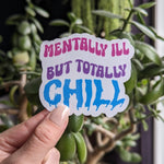 Mentally ill but totally chill, funny stickers for hydroflask mental health, neurodivergent stickers for water bottle, anxiety gifts for her