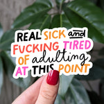 Real Sick and Tired of Adulting Sticker, Funny Adulting Sticker, Mental Health Humor, Funny Life Quote, Adult Humor Vinyl Stickers
