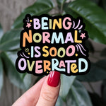 Being normal is overrated sticker for water bottle, funny vinyl sticker for laptop, positive quote stickers for journals