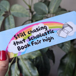 Chasing that Scholastic book fair high bookmark, book gift for book lovers, 90s birthday gift, nostalgia gift, bookish merch, funny bookmark