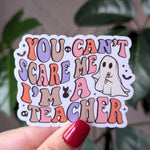 You can't scare me I'm a teacher, Halloween gift for teacher friends, teacher appreciation gift,  funny school stickers, spooky teacher
