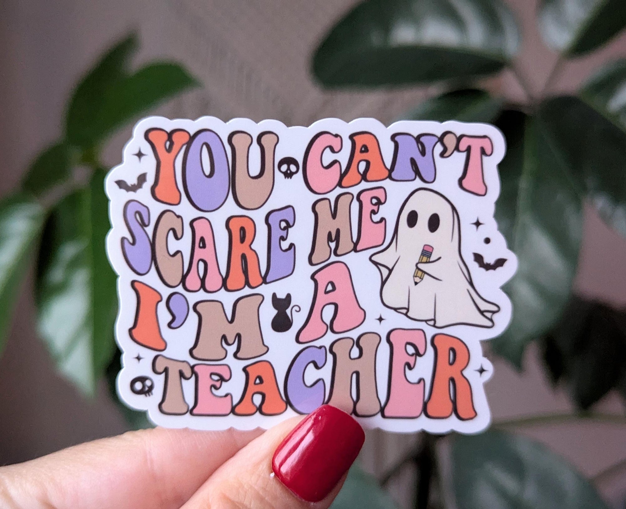 You can't scare me I'm a teacher, Halloween gift for teacher friends, teacher appreciation gift,  funny school stickers, spooky teacher