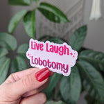 live laugh lobotomy sticker for hydroflask funny, mental health stickers for water bottle, dark humor gifts for women, sarcastic sticker for