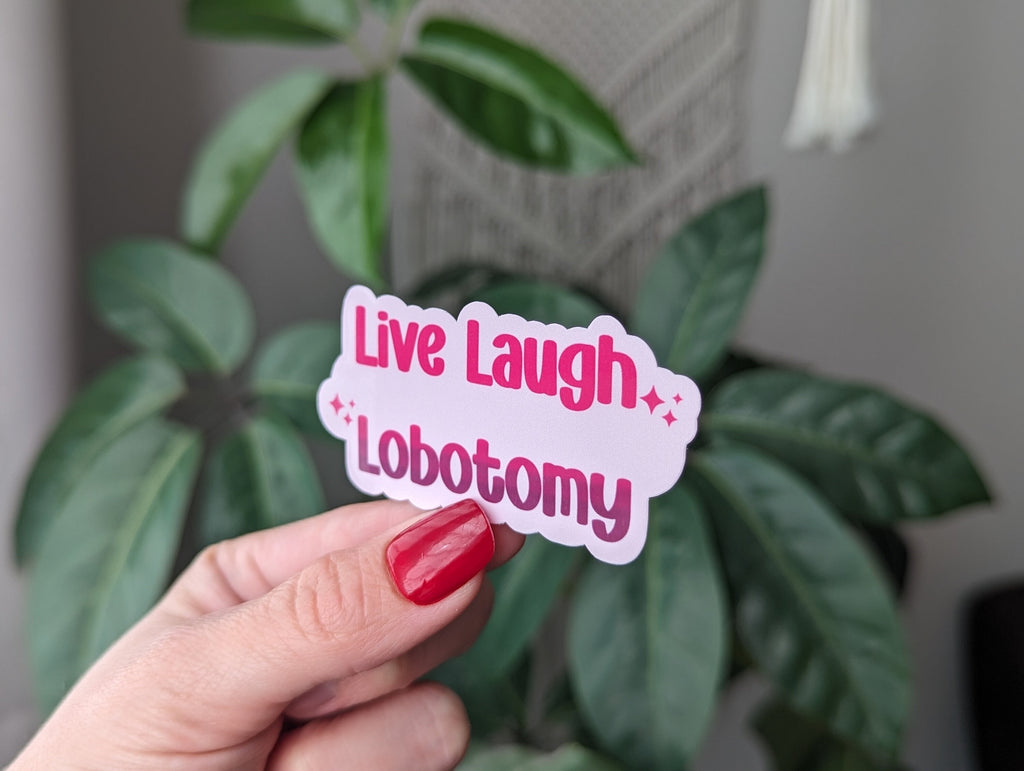 live laugh lobotomy sticker for hydroflask funny, mental health stickers for water bottle, dark humor gifts for women, sarcastic sticker for