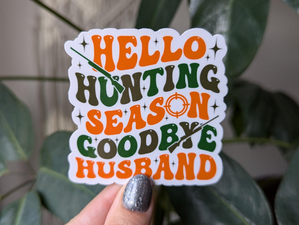 Hello hunting season goodbye husband sticker, funny gift for wife, hunter wife, deer season, duck hunting sticker, camo stickers, sarcastic