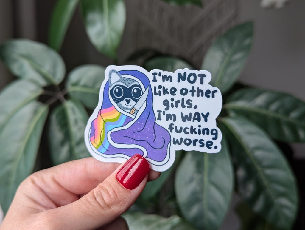 I'm Not Like Other Girls I'm Way Fucking Worse Vinyl Sticker