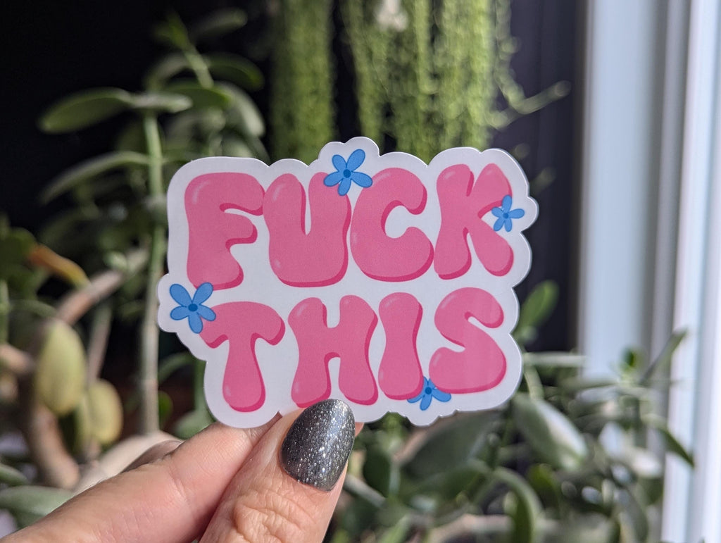 Fuck this, sarcasm stickers for water bottle, funny sticker for laptop, pink aesthetic stickers for journal, snarky gifts for her, flower