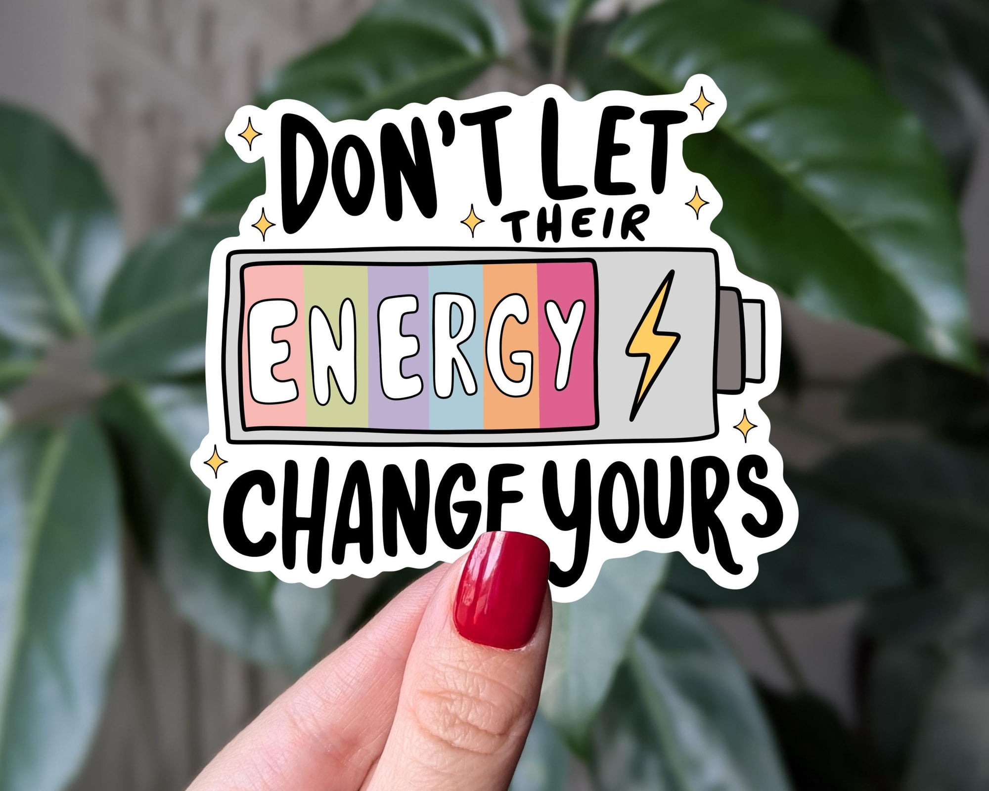 Don't Let Their Energy Change Yours Vinyl Sticker