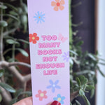 Too many books not enough life, aesthetic floral bookmark for book lovers, cute pastel bookmark, retro bookmark, funny bookish gifts for her