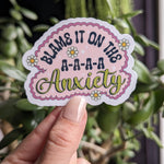 Blame It On The A-A-A-A Anxiety Vinyl Sticker