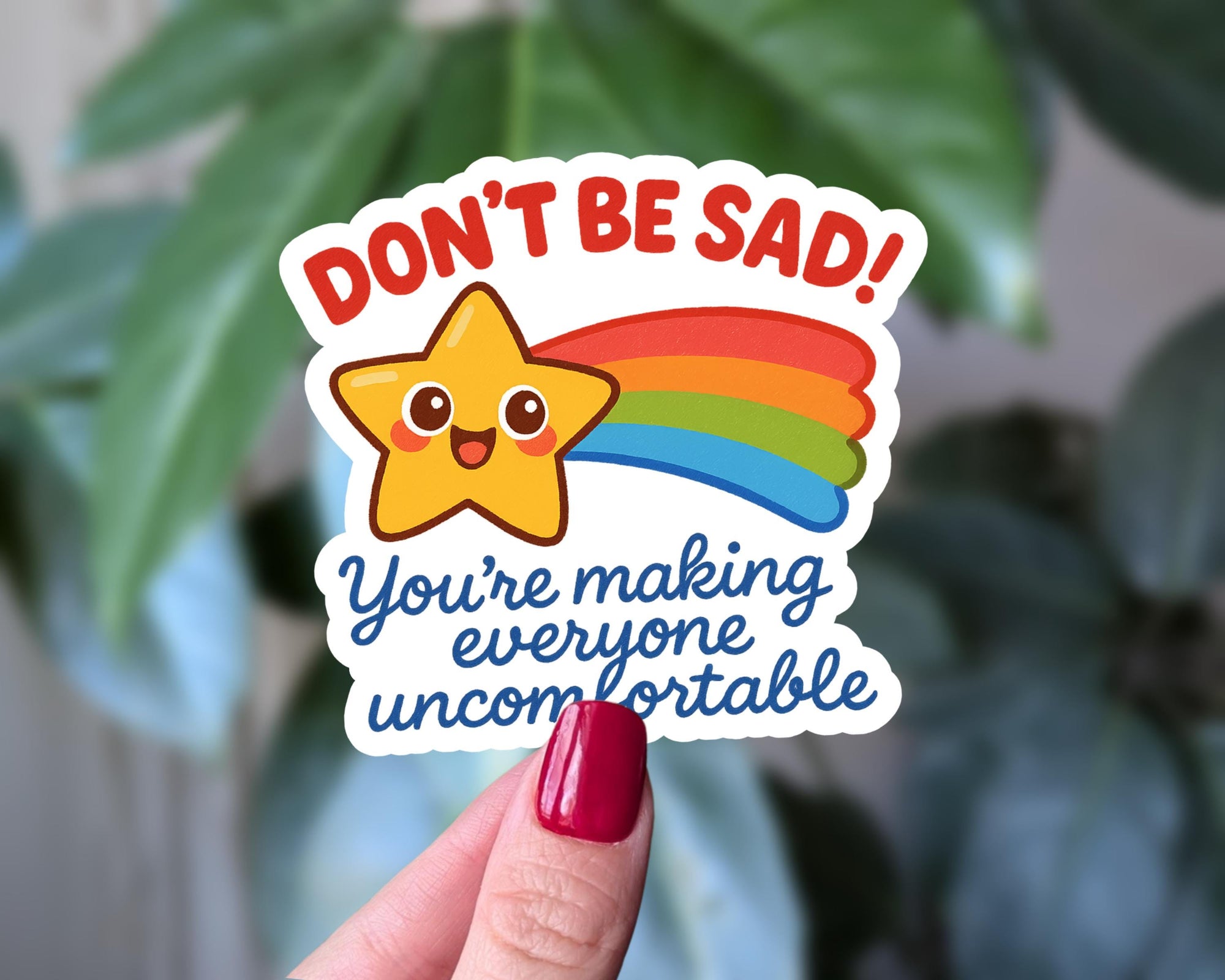 Don't Be Sad - You're Making Everyone Uncomfortable Vinyl Sticker