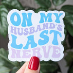 On my husbands last nerve, wifey stickers for hydroflask funny, wife gift from husband, couple stickers for water bottle, sarcastic sticker