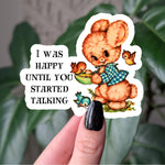 I was happy until you started talking sticker, funny vintage style animal sticker, snarky stickers for laptop, sassy retro sticker