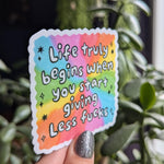 Life truly begins when you start giving less fucks, self love sticker, motivational sticker for water bottle, mental health merch, snarky