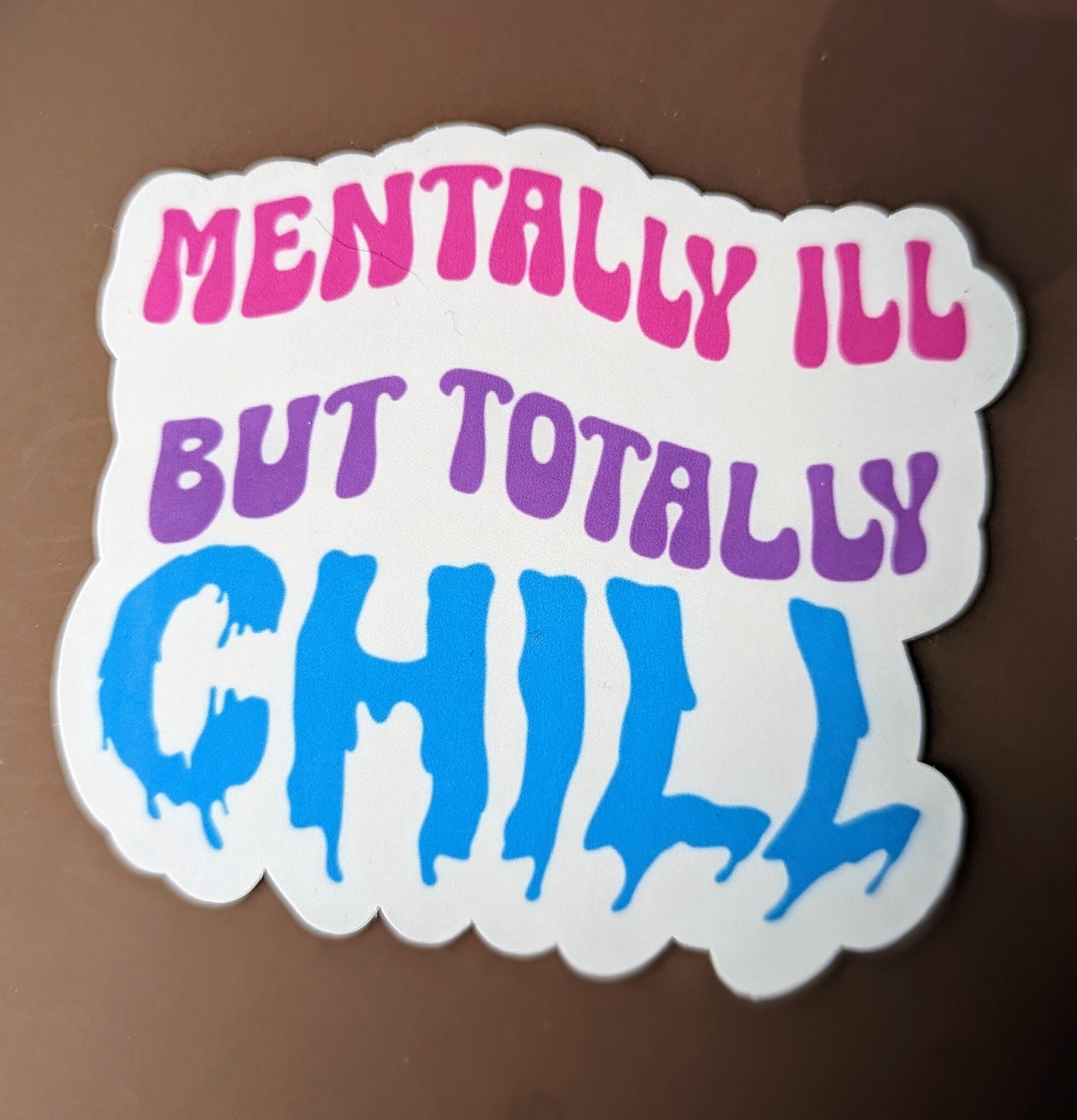 Mentally ill but totally chill, funny stickers for hydroflask mental health, neurodivergent stickers for water bottle, anxiety gifts for her