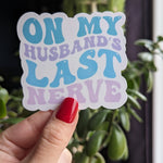 On my husbands last nerve, wifey stickers for hydroflask funny, wife gift from husband, couple stickers for water bottle, sarcastic sticker