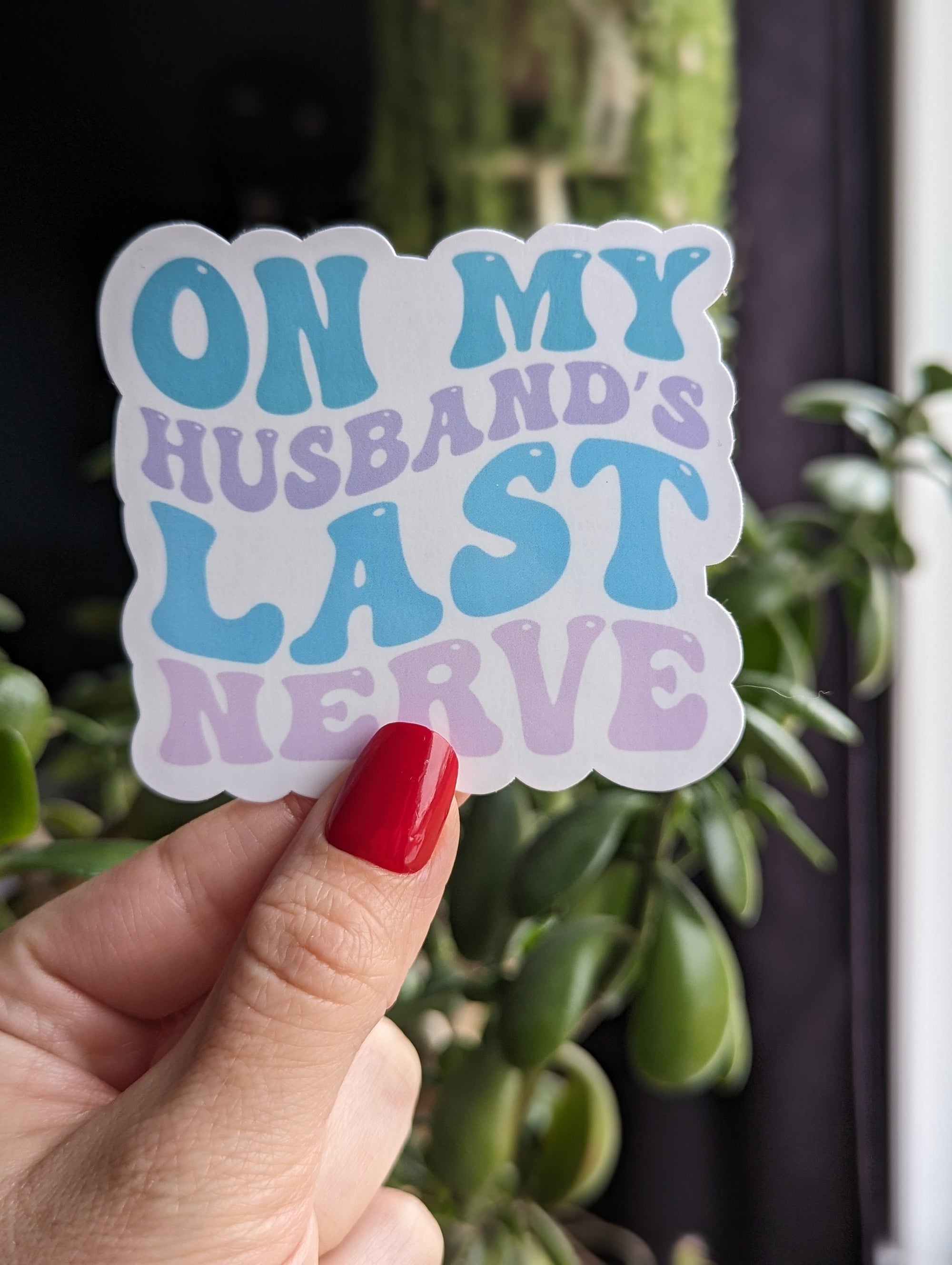On my husbands last nerve, wifey stickers for hydroflask funny, wife gift from husband, couple stickers for water bottle, sarcastic sticker