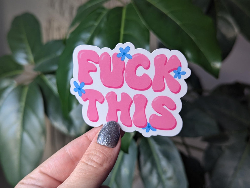 Fuck this, sarcasm stickers for water bottle, funny sticker for laptop, pink aesthetic stickers for journal, snarky gifts for her, flower