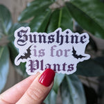 Sunshine is for plants sticker, gothic gifts for plant people, vampire sticker, dark academia, bat sticker, spooky stickers, night hawk