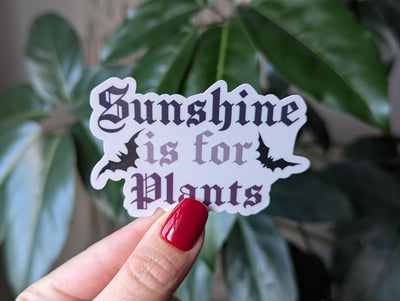 Sunshine is for plants sticker, gothic gifts for plant people, vampire sticker, dark academia, bat sticker, spooky stickers, night hawk