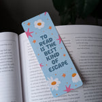 “To Read Is The Best Kind Of Escape” Bookmark | Cute Floral Reading Bookmark