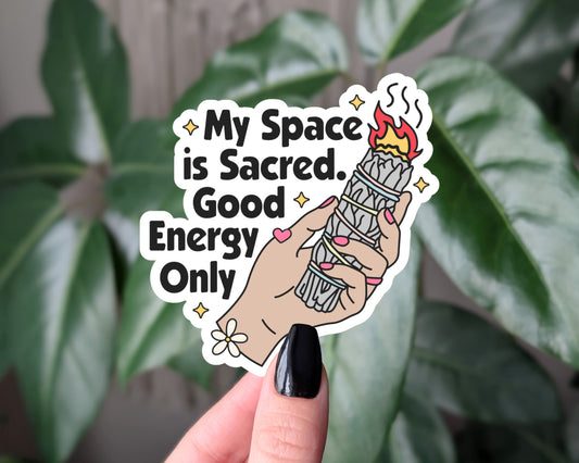 My Space Is Sacred Good Energy Only Vinyl Sticker
