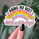 Doing My Best Just Not Today Rainbow Vinyl Sticker